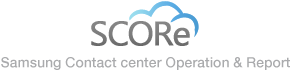 SCORe:Samsung Contact center Operation & Report